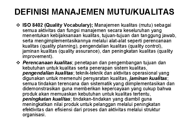 DEFINISI MANAJEMEN MUTU/KUALITAS v ISO 8402 (Quality Vocabulary); Manajemen kualitas (mutu) sebagai semua aktivitas
