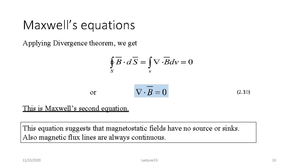 Maxwell’s equations Applying Divergence theorem, we get or (2. 10) This is Maxwell’s second