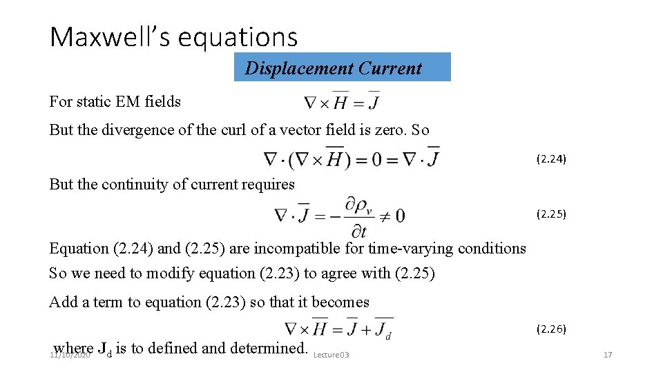 Maxwell’s equations Displacement Current For static EM fields But the divergence of the curl
