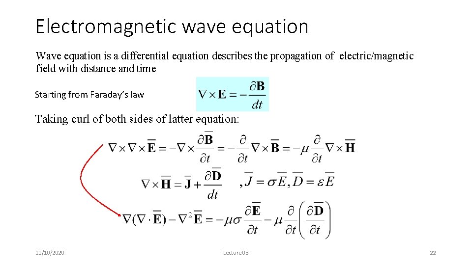 Electromagnetic wave equation Wave equation is a differential equation describes the propagation of electric/magnetic