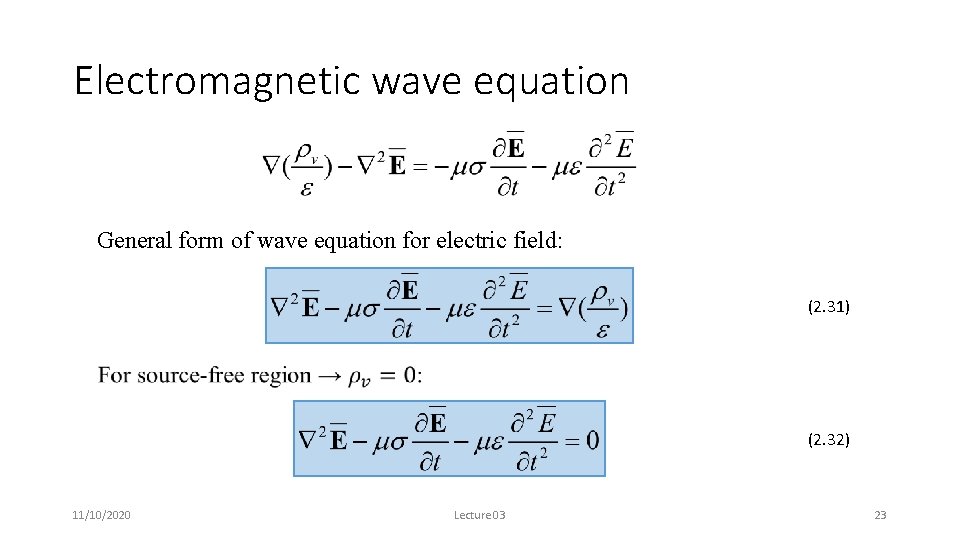 Electromagnetic wave equation General form of wave equation for electric field: (2. 31) (2.