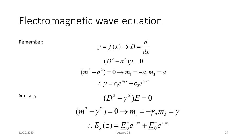 Electromagnetic wave equation Remember: Similarly 11/10/2020 Lecture 03 29 