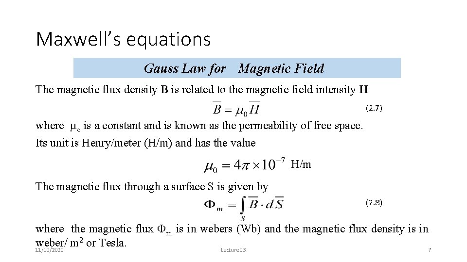 Maxwell’s equations Gauss Law for Magnetic Field The magnetic flux density B is related