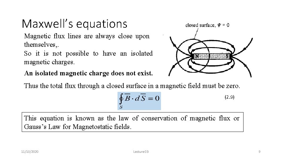 Maxwell’s equations Magnetic flux lines are always close upon themselves, . So it is