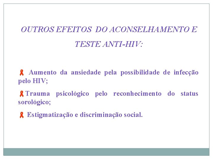 OUTROS EFEITOS DO ACONSELHAMENTO E TESTE ANTI-HIV: Aumento da ansiedade pela possibilidade de infecção