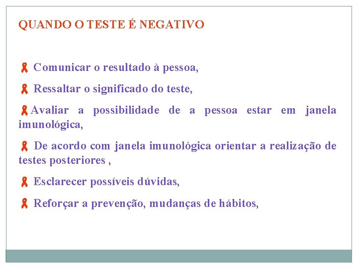 QUANDO O TESTE É NEGATIVO Comunicar o resultado à pessoa, Ressaltar o significado do