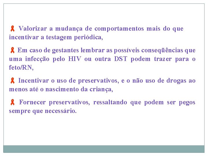  Valorizar a mudança de comportamentos mais do que incentivar a testagem periódica, Em