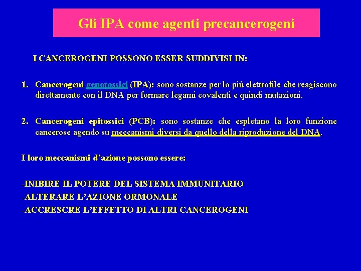 Gli IPA come agenti precancerogeni I CANCEROGENI POSSONO ESSER SUDDIVISI IN: 1. Cancerogeni genotossici