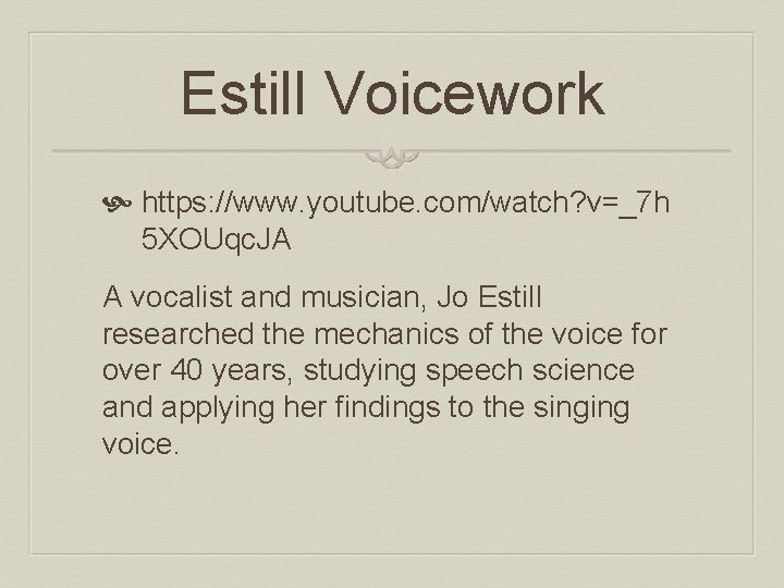 Estill Voicework https: //www. youtube. com/watch? v=_7 h 5 XOUqc. JA A vocalist and