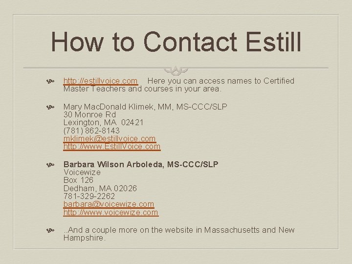 How to Contact Estill http: //estillvoice. com Here you can access names to Certified