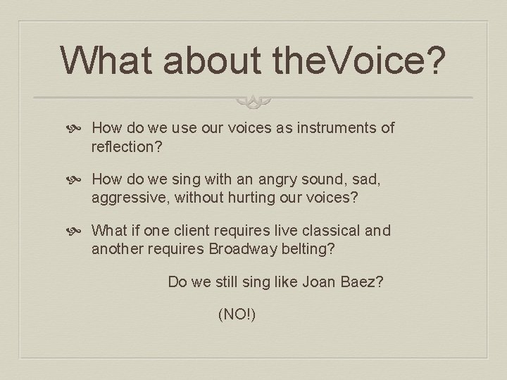 What about the. Voice? How do we use our voices as instruments of reflection?
