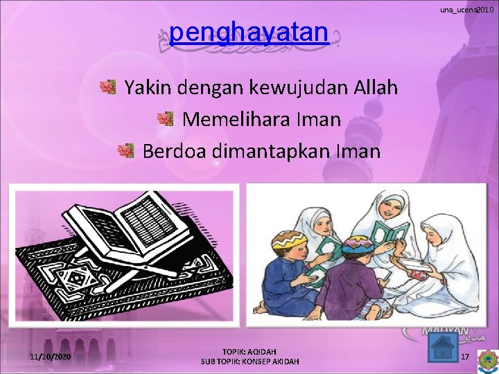 una_ucena 2010 penghayatan Yakin dengan kewujudan Allah Memelihara Iman Berdoa dimantapkan Iman 11/10/2020 TOPIK: