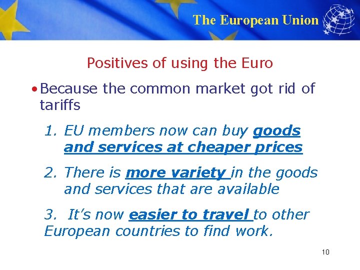 The European Union Positives of using the Euro • Because the common market got