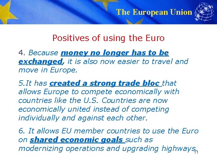 The European Union Positives of using the Euro 4. Because money no longer has