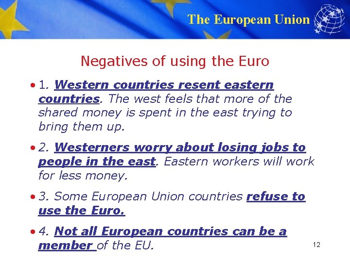The European Union Negatives of using the Euro • 1. Western countries resent eastern
