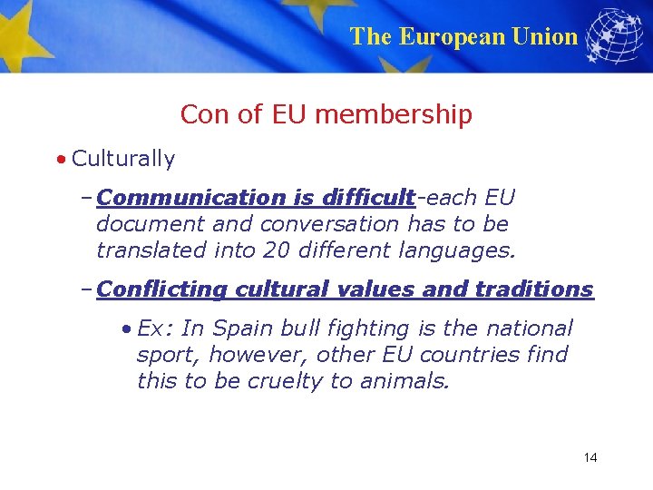 The European Union Con of EU membership • Culturally – Communication is difficult-each EU