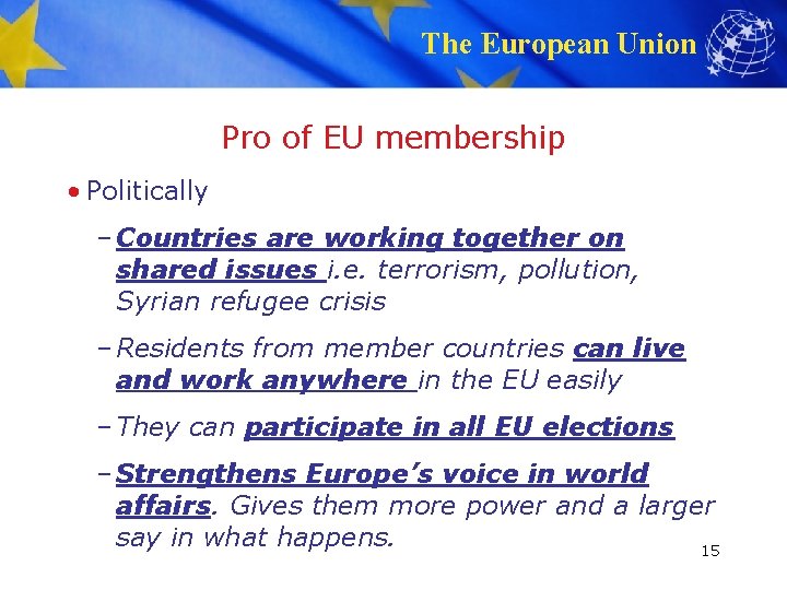 The European Union Pro of EU membership • Politically – Countries are working together