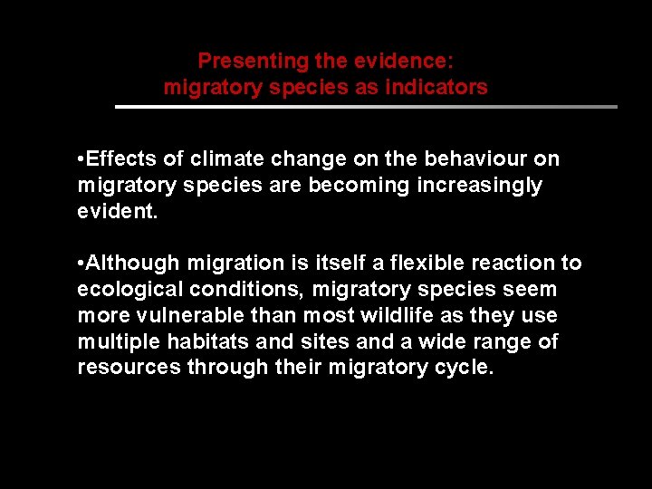 Presenting the evidence: migratory species as indicators • Effects of climate change on the