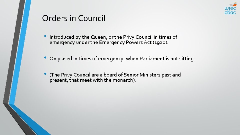 Orders in Council • Introduced by the Queen, or the Privy Council in times