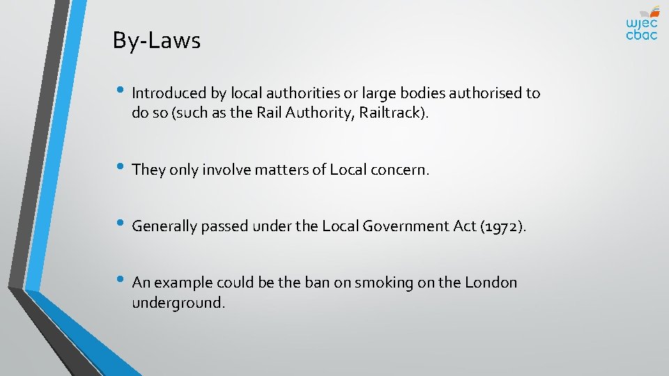 By-Laws • Introduced by local authorities or large bodies authorised to do so (such