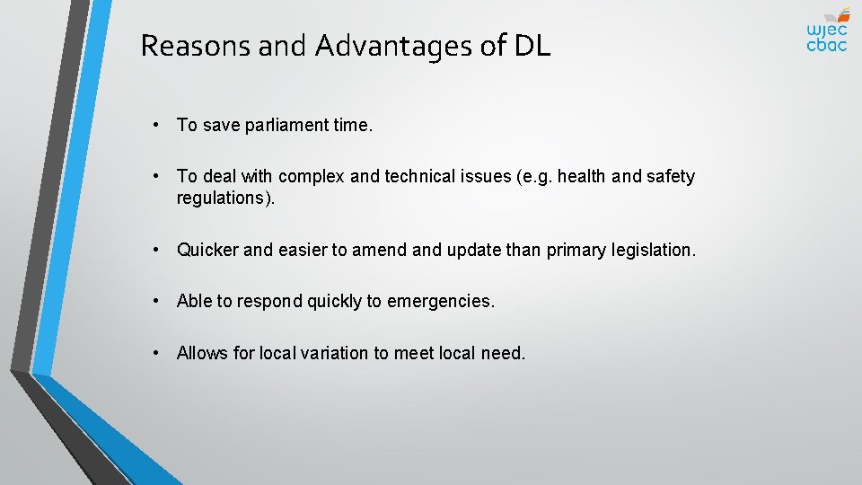 Reasons and Advantages of DL • To save parliament time. • To deal with