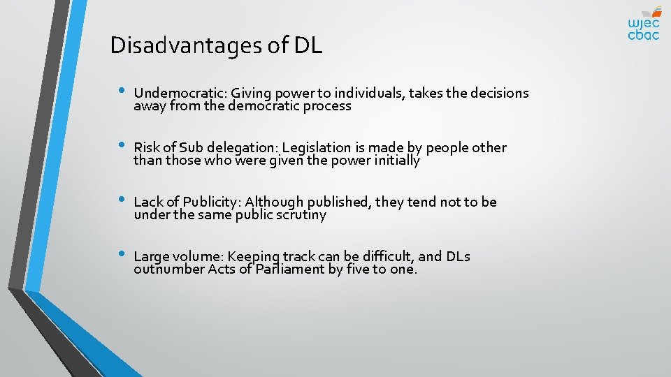 Disadvantages of DL • Undemocratic: Giving power to individuals, takes the decisions away from