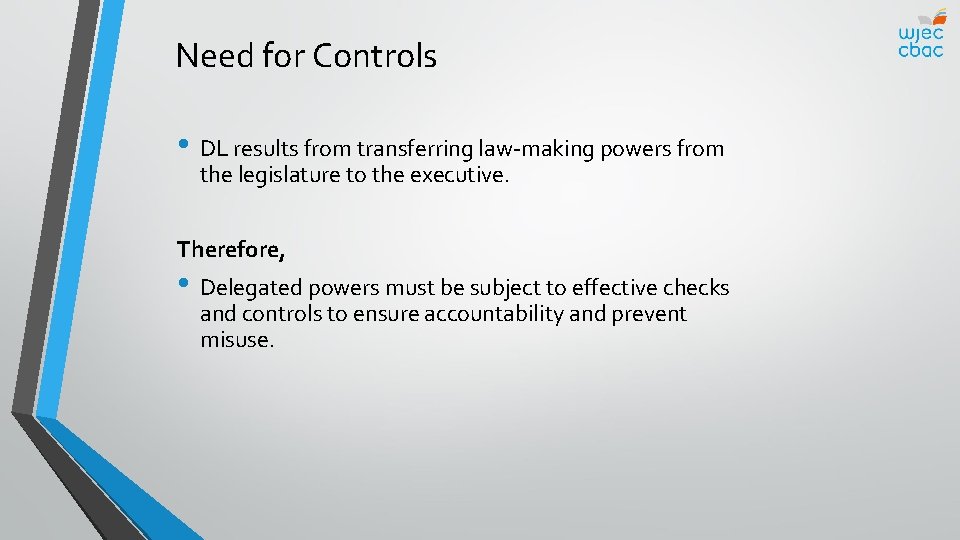 Need for Controls • DL results from transferring law-making powers from the legislature to