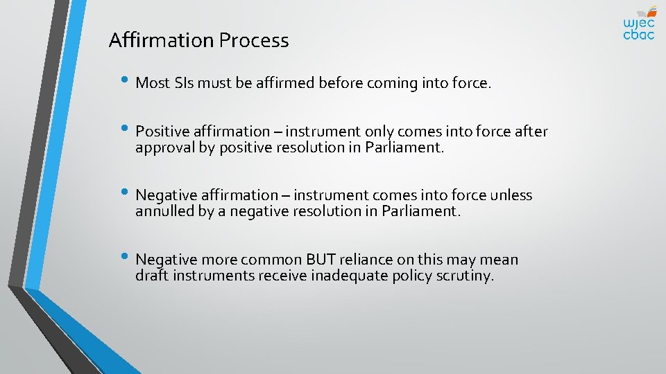 Affirmation Process • Most SIs must be affirmed before coming into force. • Positive