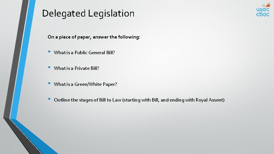 Delegated Legislation On a piece of paper, answer the following: • What is a