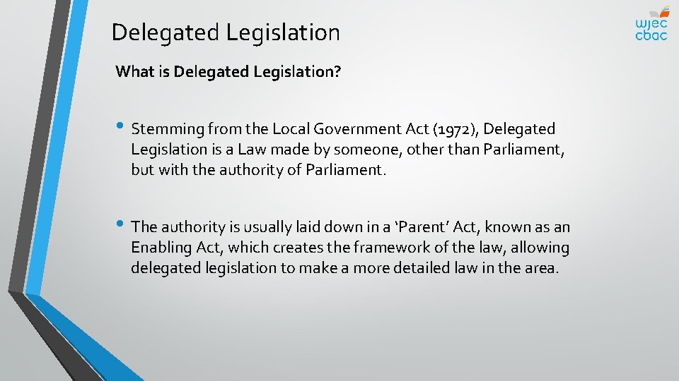 Delegated Legislation What is Delegated Legislation? • Stemming from the Local Government Act (1972),