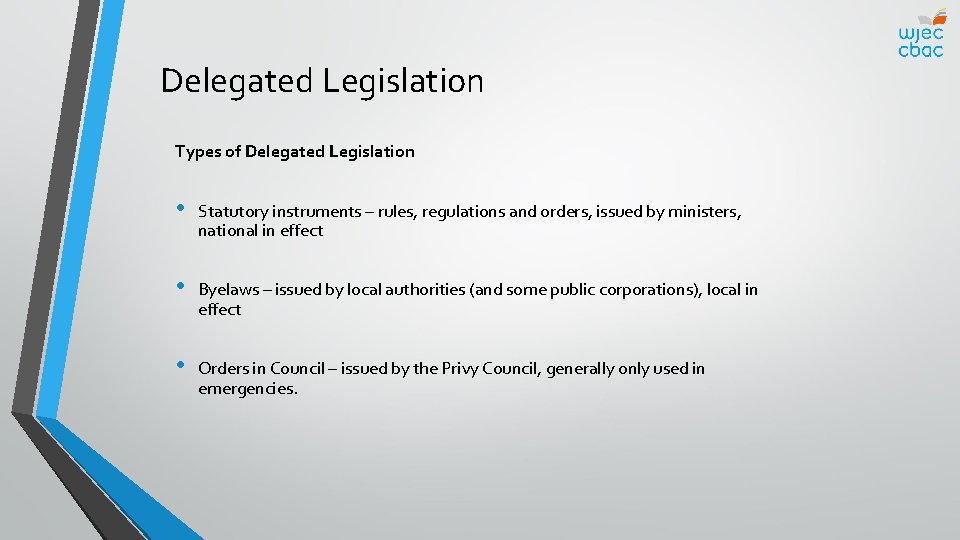 Delegated Legislation Types of Delegated Legislation • Statutory instruments – rules, regulations and orders,