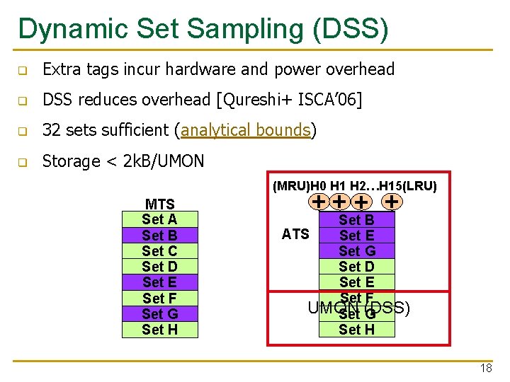 Dynamic Set Sampling (DSS) q Extra tags incur hardware and power overhead q DSS