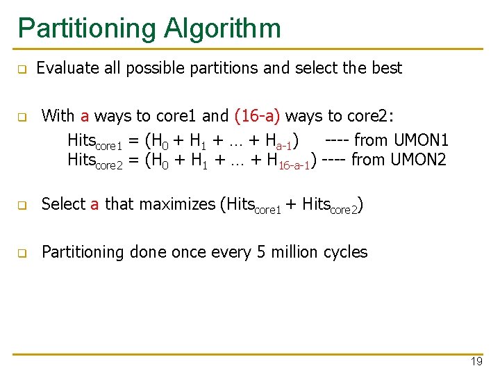 Partitioning Algorithm q q Evaluate all possible partitions and select the best With a