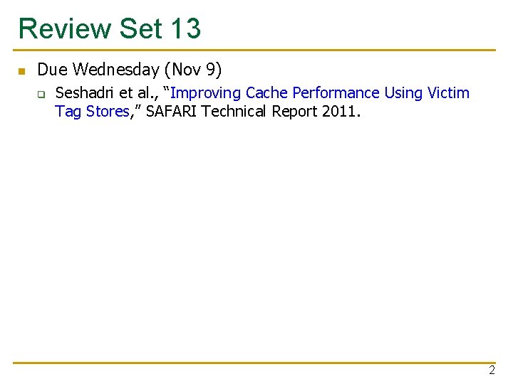 Review Set 13 n Due Wednesday (Nov 9) q Seshadri et al. , “Improving