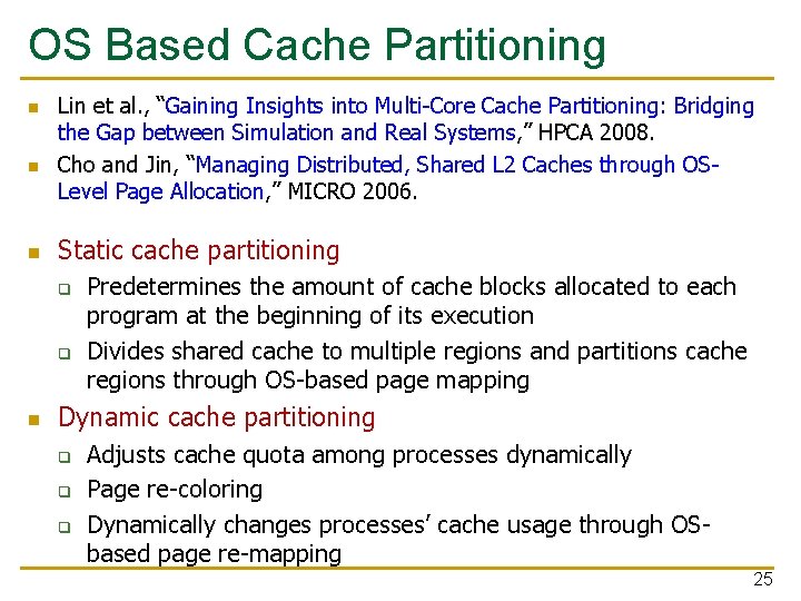 OS Based Cache Partitioning n n n Lin et al. , “Gaining Insights into