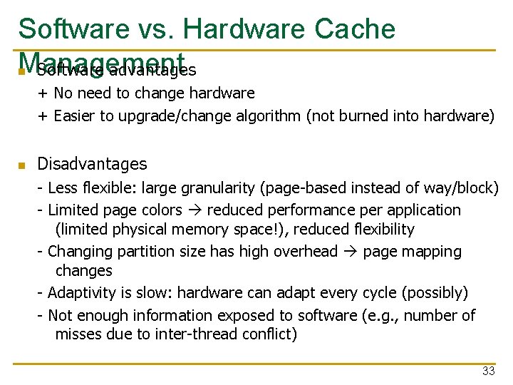 Software vs. Hardware Cache Management n Software advantages + No need to change hardware