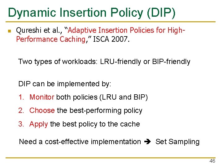 Dynamic Insertion Policy (DIP) n Qureshi et al. , “Adaptive Insertion Policies for High.