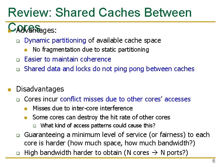 Review: Shared Caches Between Cores n Advantages: q Dynamic partitioning of available cache space