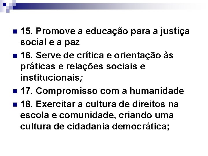 15. Promove a educação para a justiça social e a paz n 16. Serve