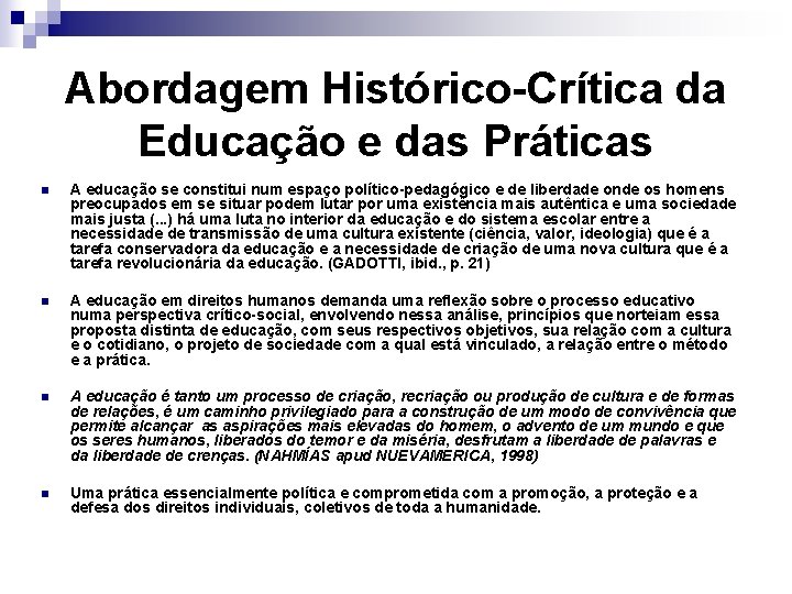 Abordagem Histórico-Crítica da Educação e das Práticas n A educação se constitui num espaço