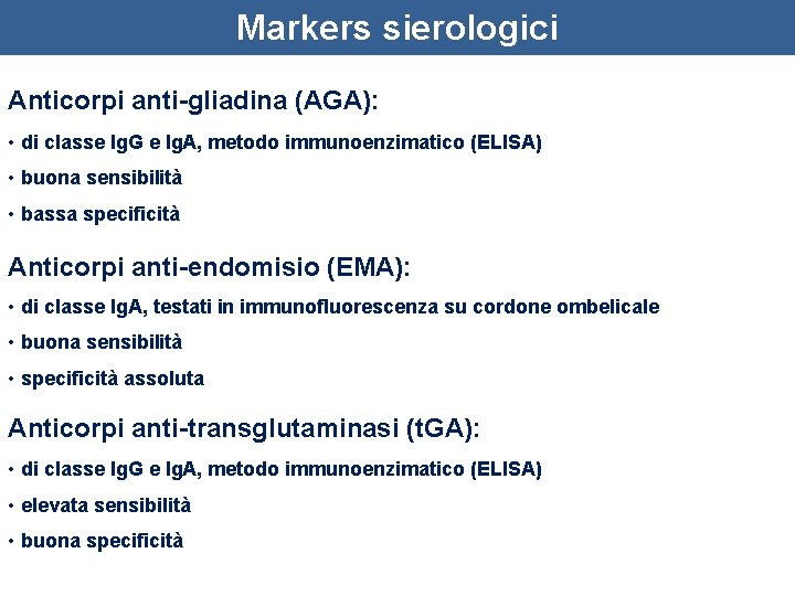 Markers sierologici Anticorpi anti-gliadina (AGA): • di classe Ig. G e Ig. A, metodo