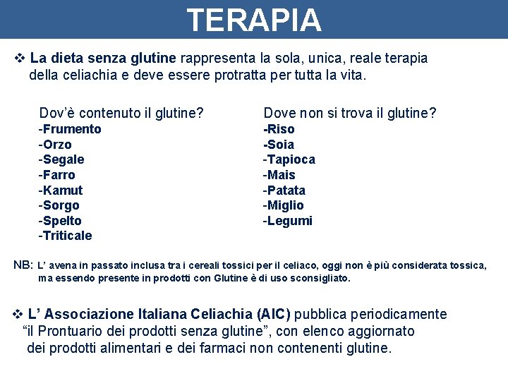 TERAPIA v La dieta senza glutine rappresenta la sola, unica, reale terapia della celiachia