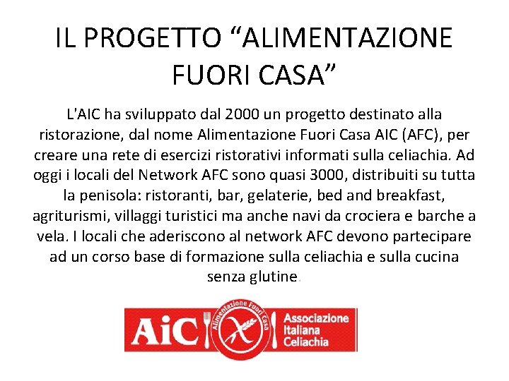 IL PROGETTO “ALIMENTAZIONE FUORI CASA” L'AIC ha sviluppato dal 2000 un progetto destinato alla