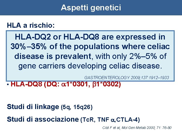 Aspetti genetici HLA a rischio: • HLA-B 8 HLA-DQ 2 or HLA-DQ 8 are