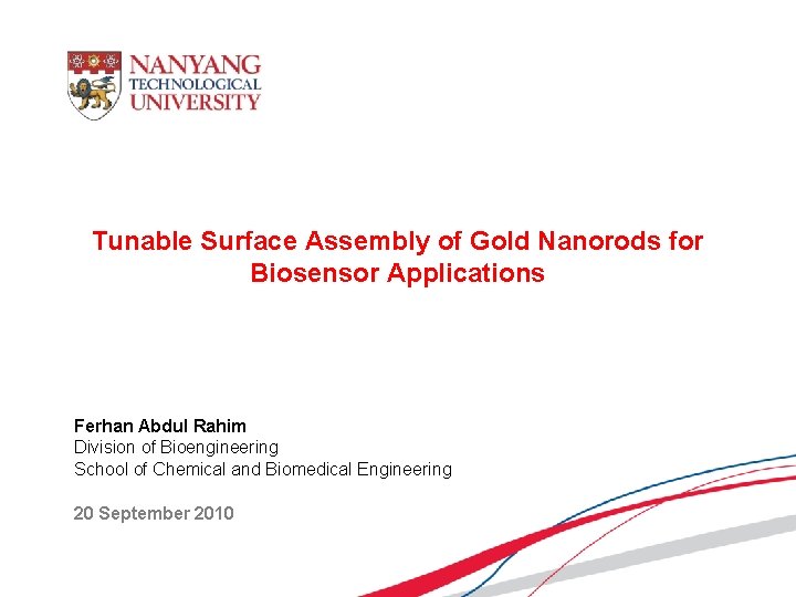 Tunable Surface Assembly of Gold Nanorods for Biosensor Applications Ferhan Abdul Rahim Division of