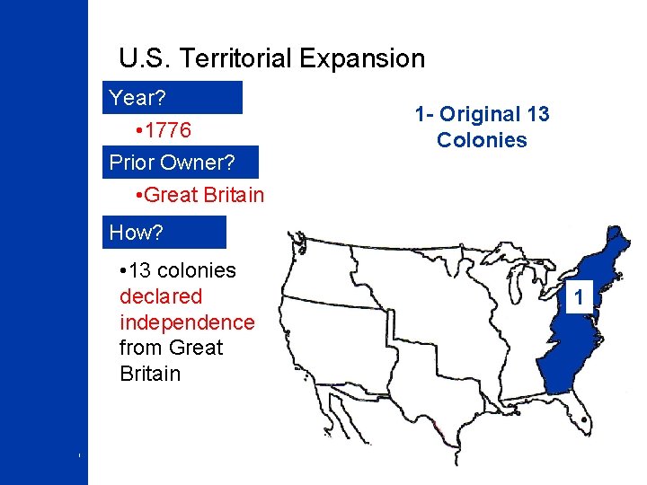 U. S. Territorial Expansion Year? • 1776 Prior Owner? • Great Britain 1 -