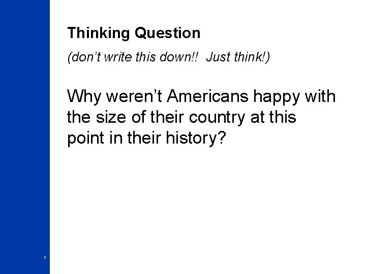 Thinking Question (don’t write this down!! Just think!) Why weren’t Americans happy with the