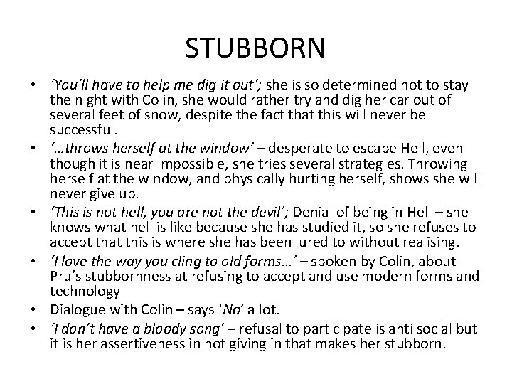 STUBBORN • ‘You’ll have to help me dig it out’; she is so determined