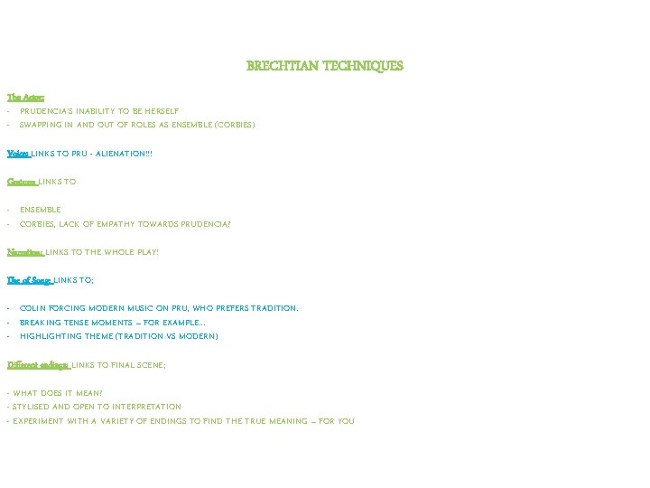 BRECHTIAN TECHNIQUES The Actor: - PRUDENCIA’S INABILITY TO BE HERSELF - SWAPPING IN AND