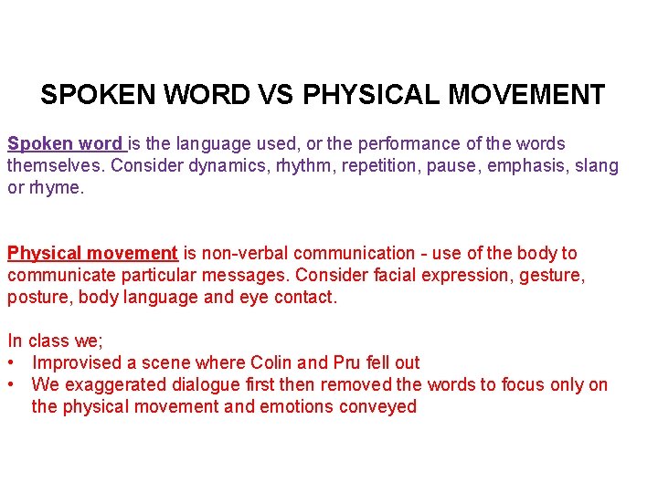 SPOKEN WORD VS PHYSICAL MOVEMENT Spoken word is the language used, or the performance